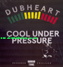 LP Cool Under Pressure DUBHEART FT. BRASSIKA HORNS